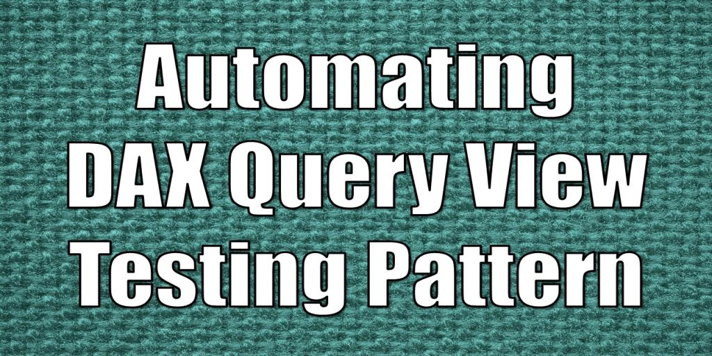 Weaving DataOps into Microsoft Fabric - Automating DAX Query View Testing Pattern with Azure DevOps
